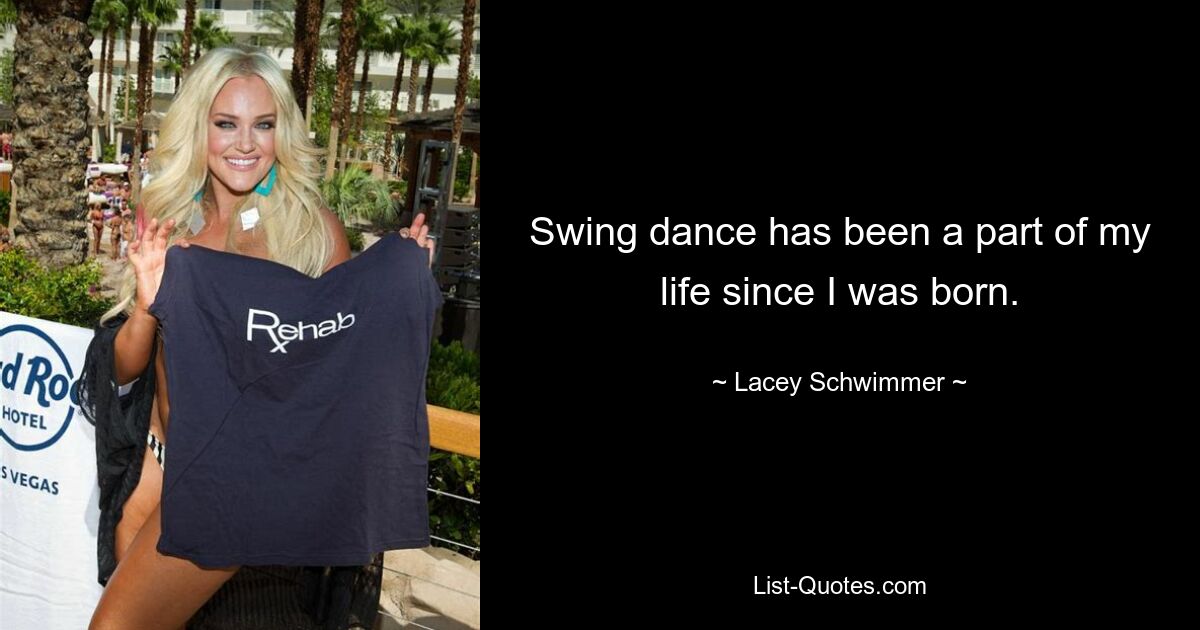 Swing dance has been a part of my life since I was born. — © Lacey Schwimmer