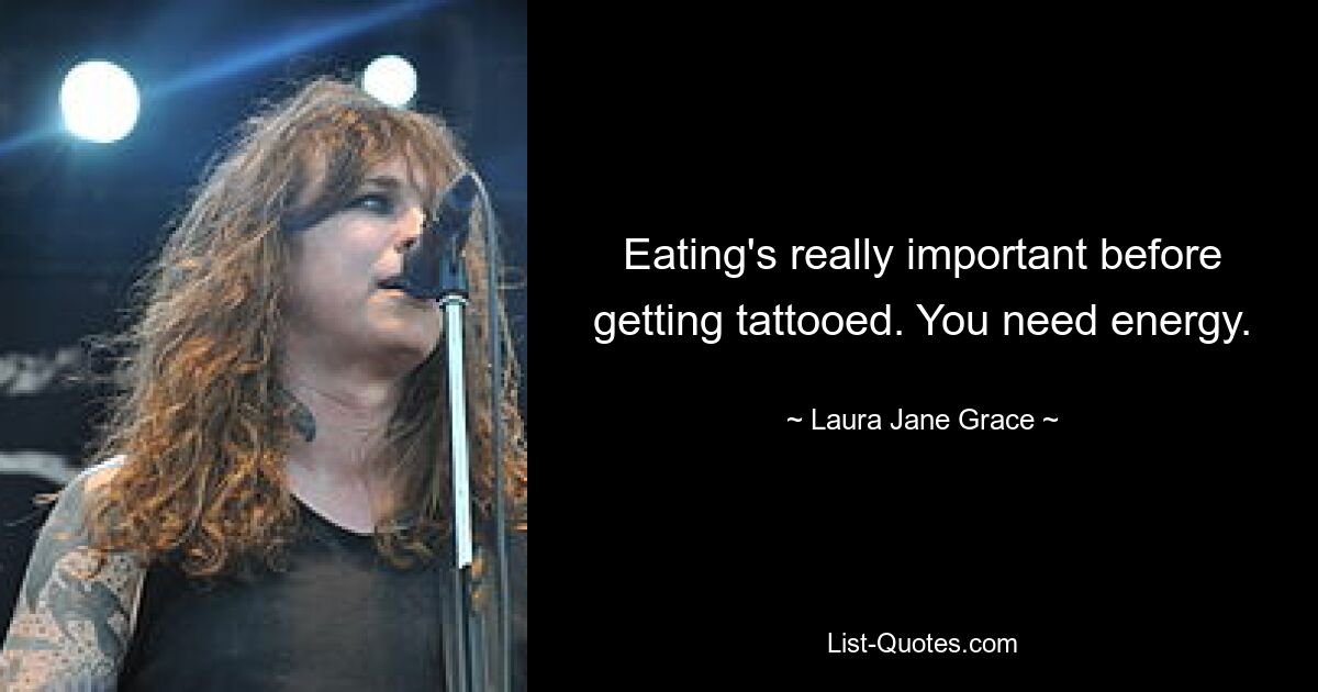 Eating's really important before getting tattooed. You need energy. — © Laura Jane Grace