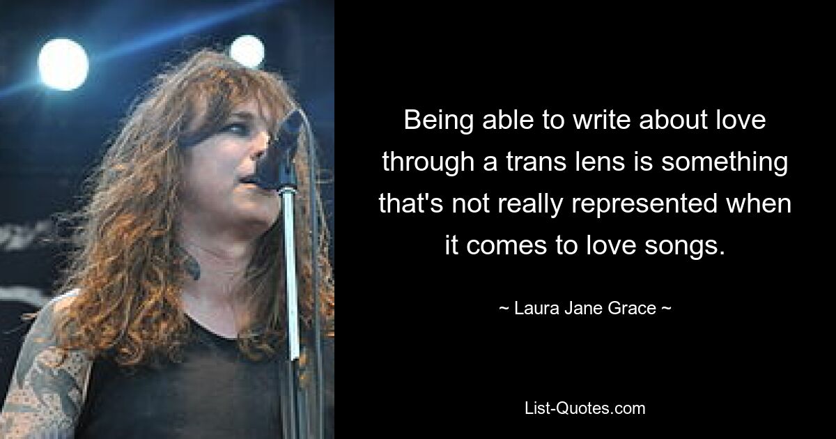 Being able to write about love through a trans lens is something that's not really represented when it comes to love songs. — © Laura Jane Grace