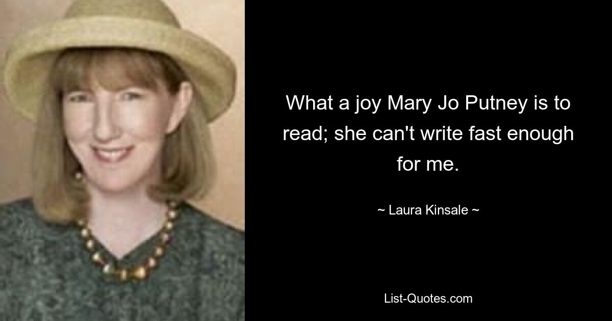 What a joy Mary Jo Putney is to read; she can't write fast enough for me. — © Laura Kinsale