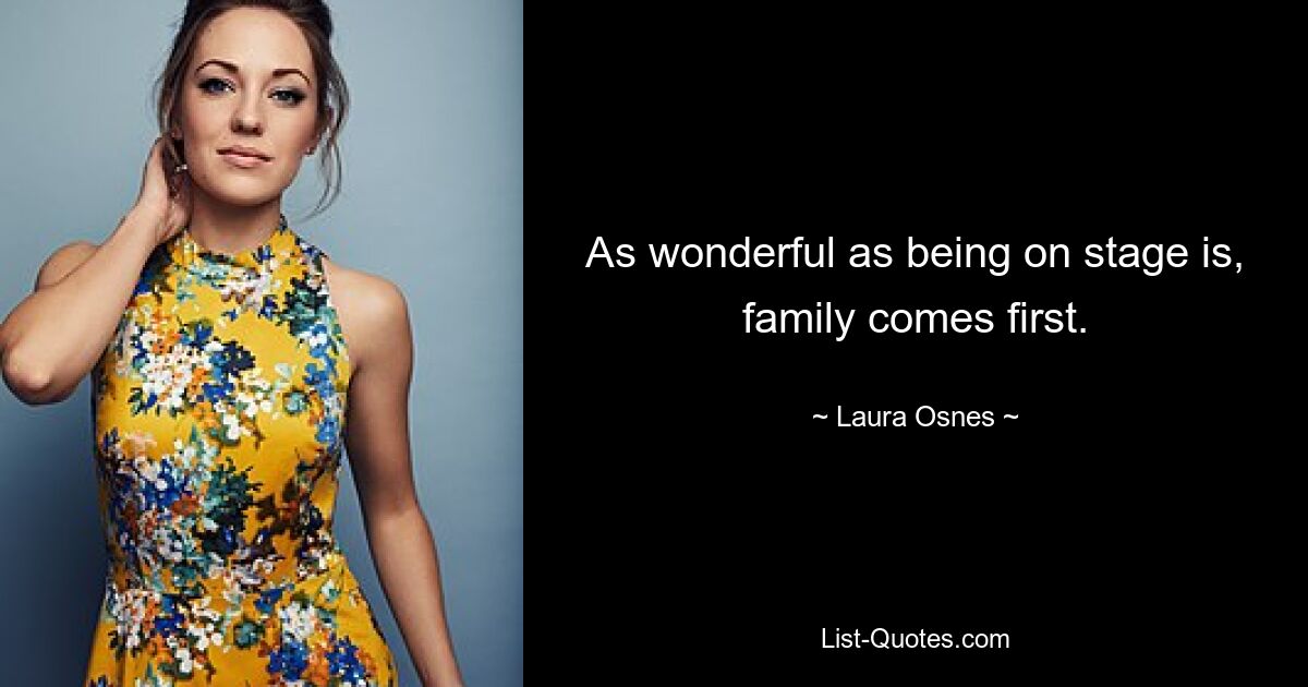 As wonderful as being on stage is, family comes first. — © Laura Osnes