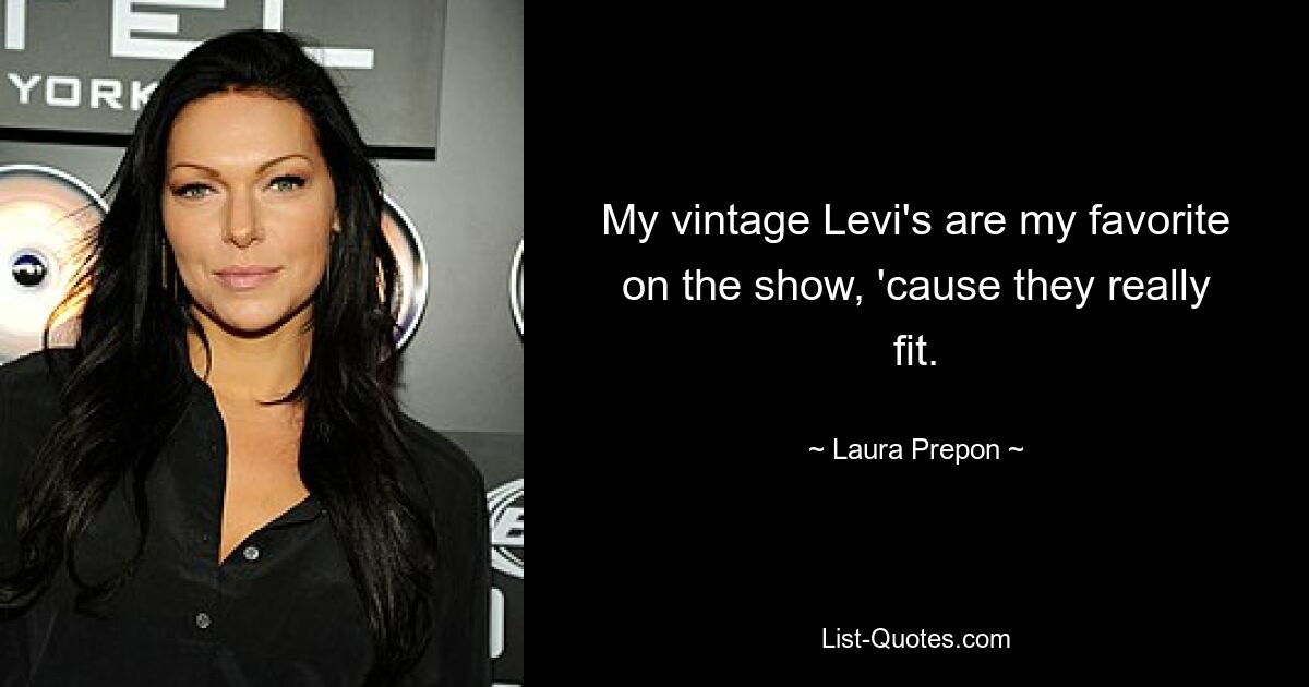 My vintage Levi's are my favorite on the show, 'cause they really fit. — © Laura Prepon