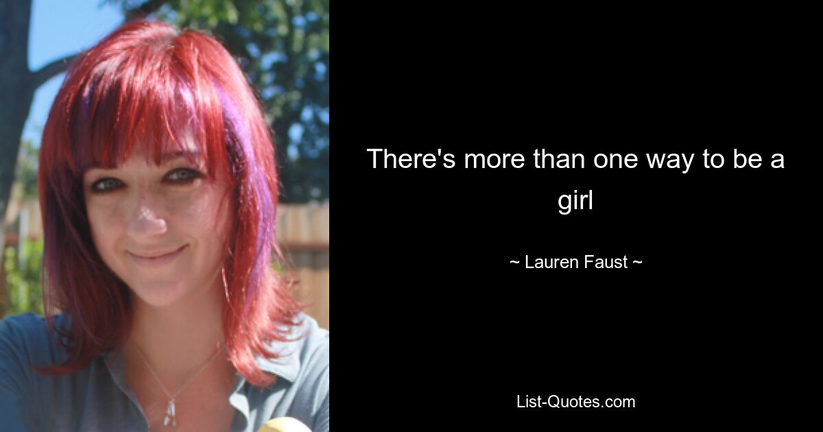 There's more than one way to be a girl — © Lauren Faust