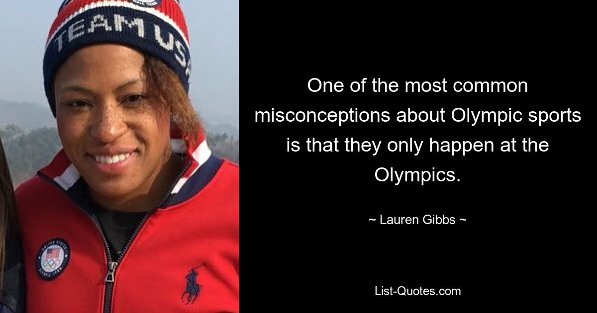 One of the most common misconceptions about Olympic sports is that they only happen at the Olympics. — © Lauren Gibbs