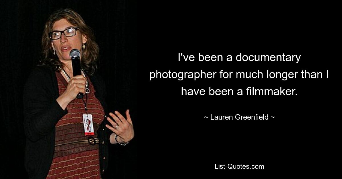 I've been a documentary photographer for much longer than I have been a filmmaker. — © Lauren Greenfield