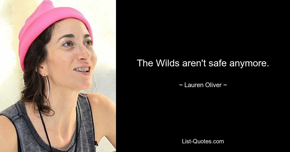 The Wilds aren't safe anymore. — © Lauren Oliver