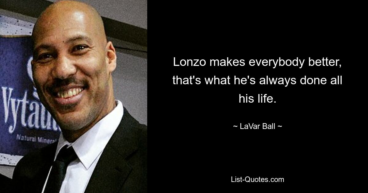 Lonzo macht jeden besser, das hat er sein ganzes Leben lang getan. — © LaVar Ball