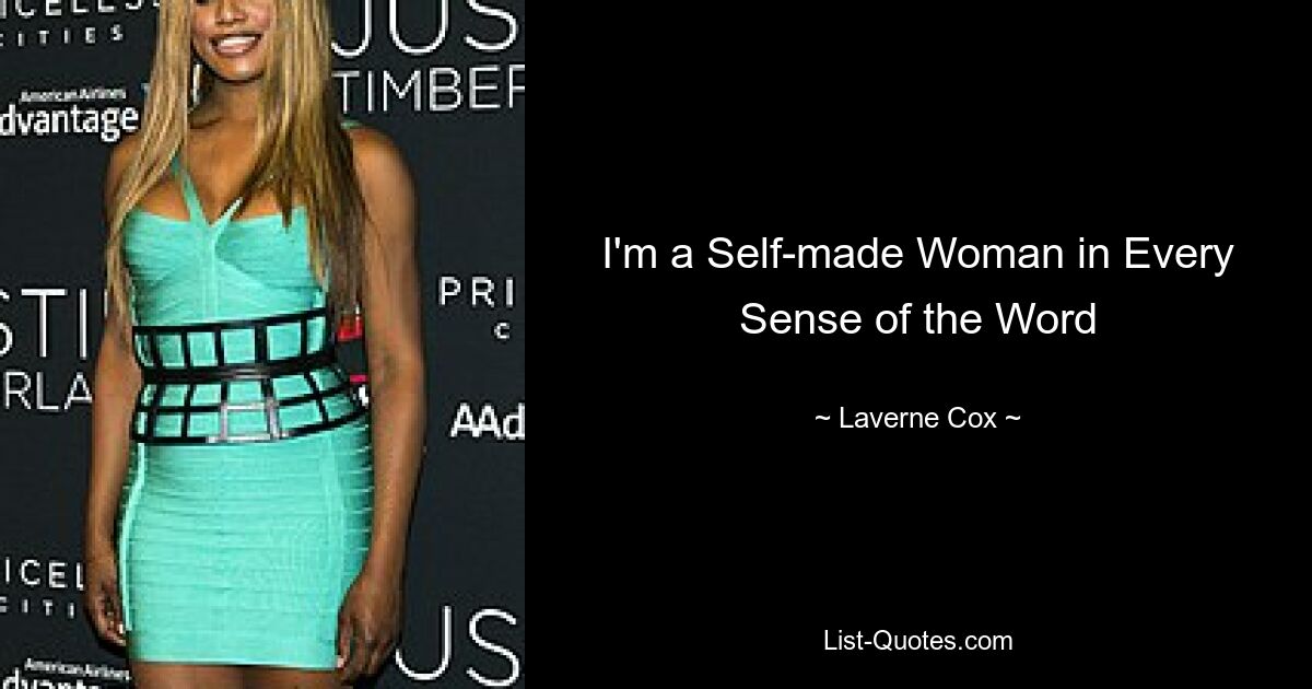 I'm a Self-made Woman in Every Sense of the Word — © Laverne Cox