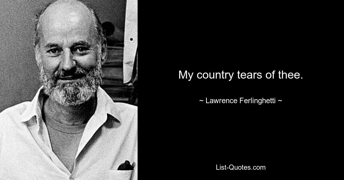 My country tears of thee. — © Lawrence Ferlinghetti