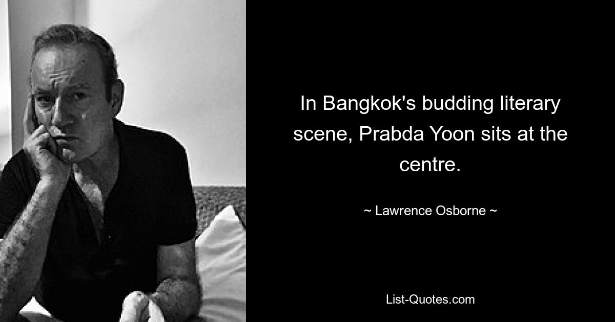 In Bangkok's budding literary scene, Prabda Yoon sits at the centre. — © Lawrence Osborne