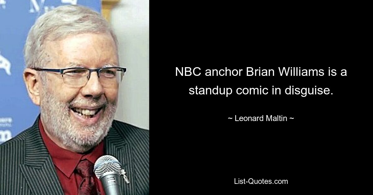 NBC anchor Brian Williams is a standup comic in disguise. — © Leonard Maltin