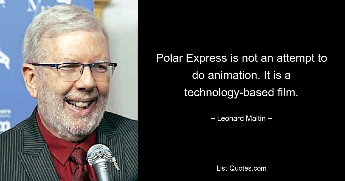 «Полярный экспресс» — это не попытка сделать анимацию. Это технологический фильм. — © Леонард Мальтин 