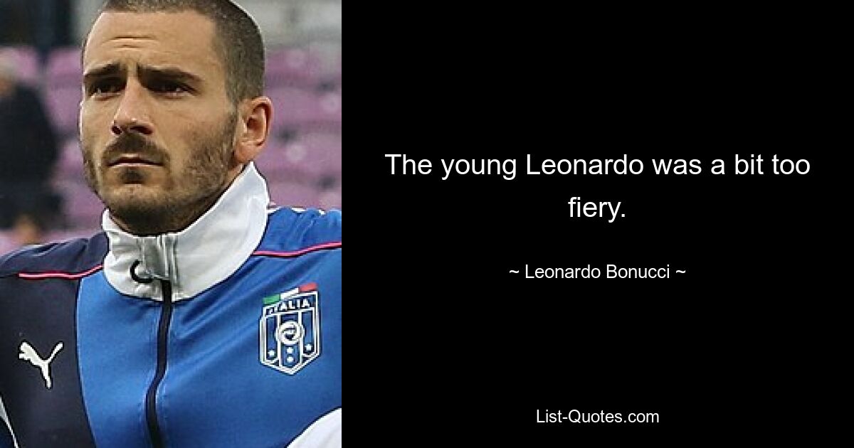 The young Leonardo was a bit too fiery. — © Leonardo Bonucci