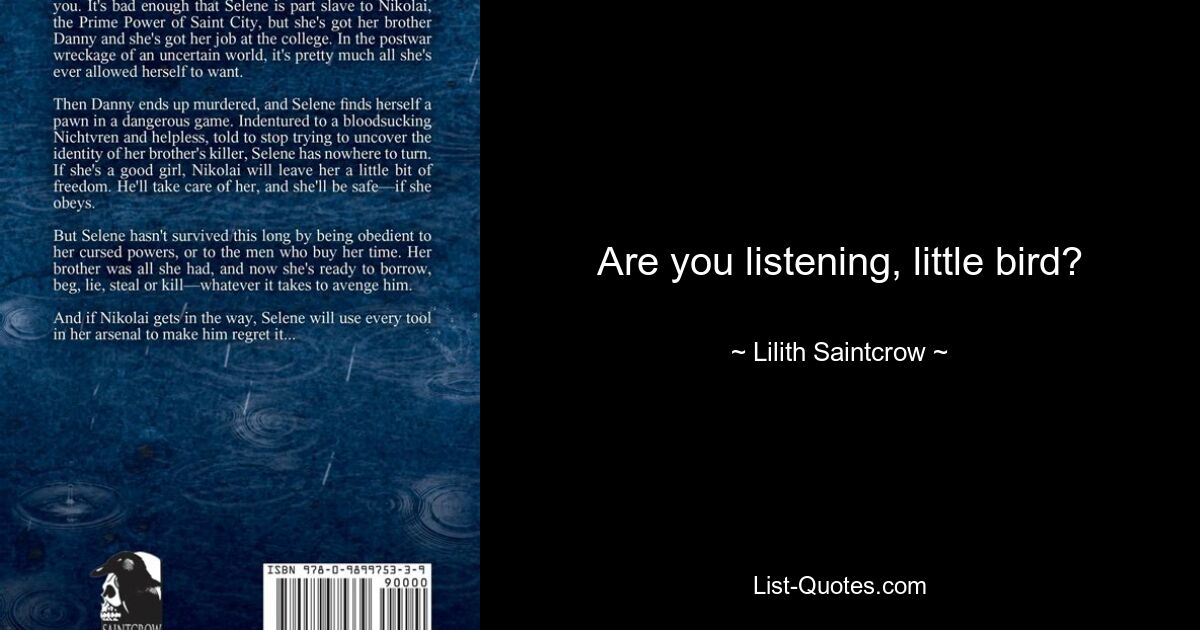 Are you listening, little bird? — © Lilith Saintcrow