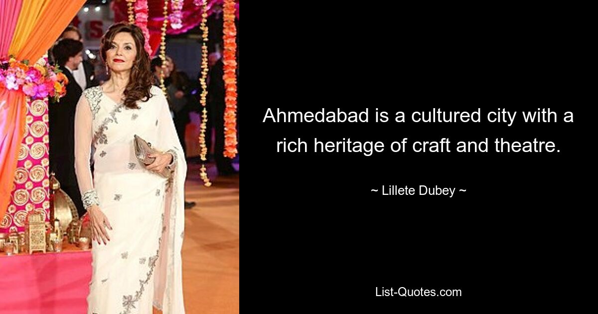 Ahmedabad is a cultured city with a rich heritage of craft and theatre. — © Lillete Dubey