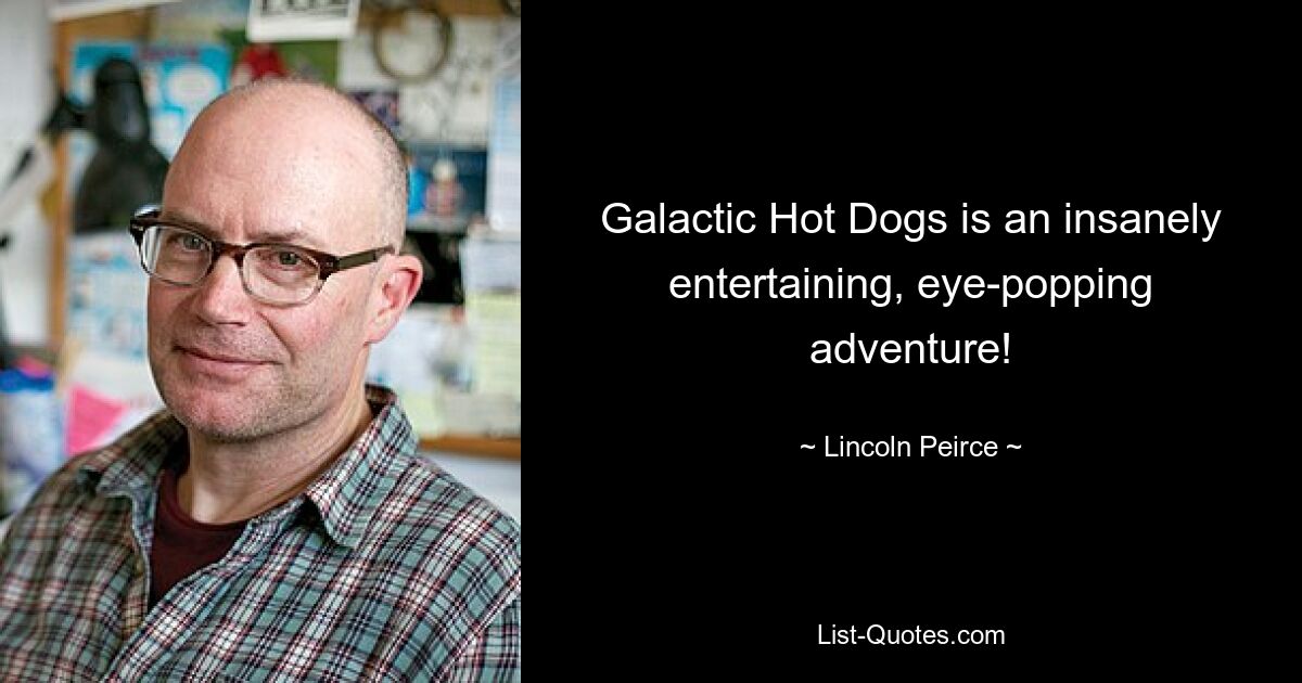 Galactic Hot Dogs is an insanely entertaining, eye-popping adventure! — © Lincoln Peirce