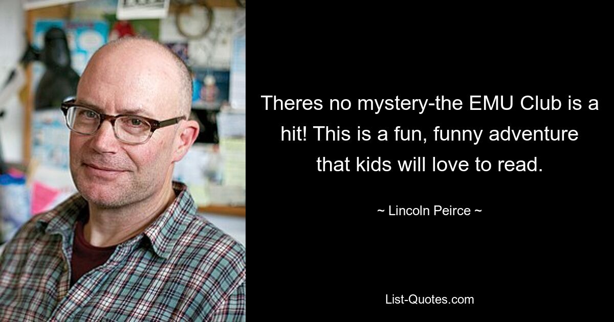 Theres no mystery-the EMU Club is a hit! This is a fun, funny adventure that kids will love to read. — © Lincoln Peirce