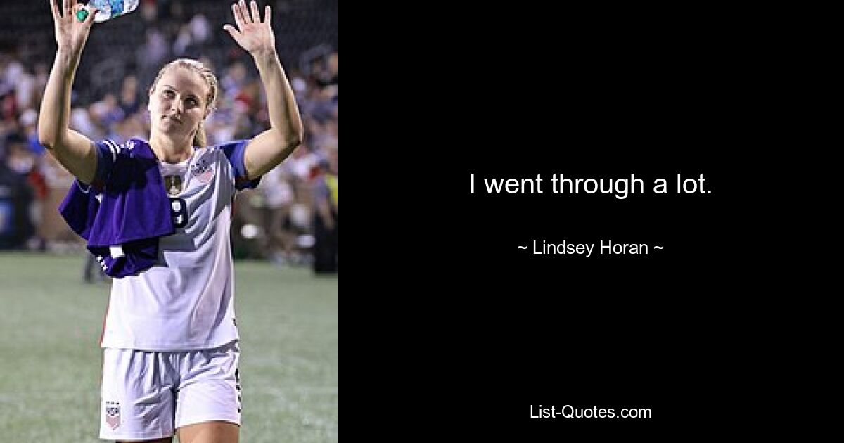 I went through a lot. — © Lindsey Horan