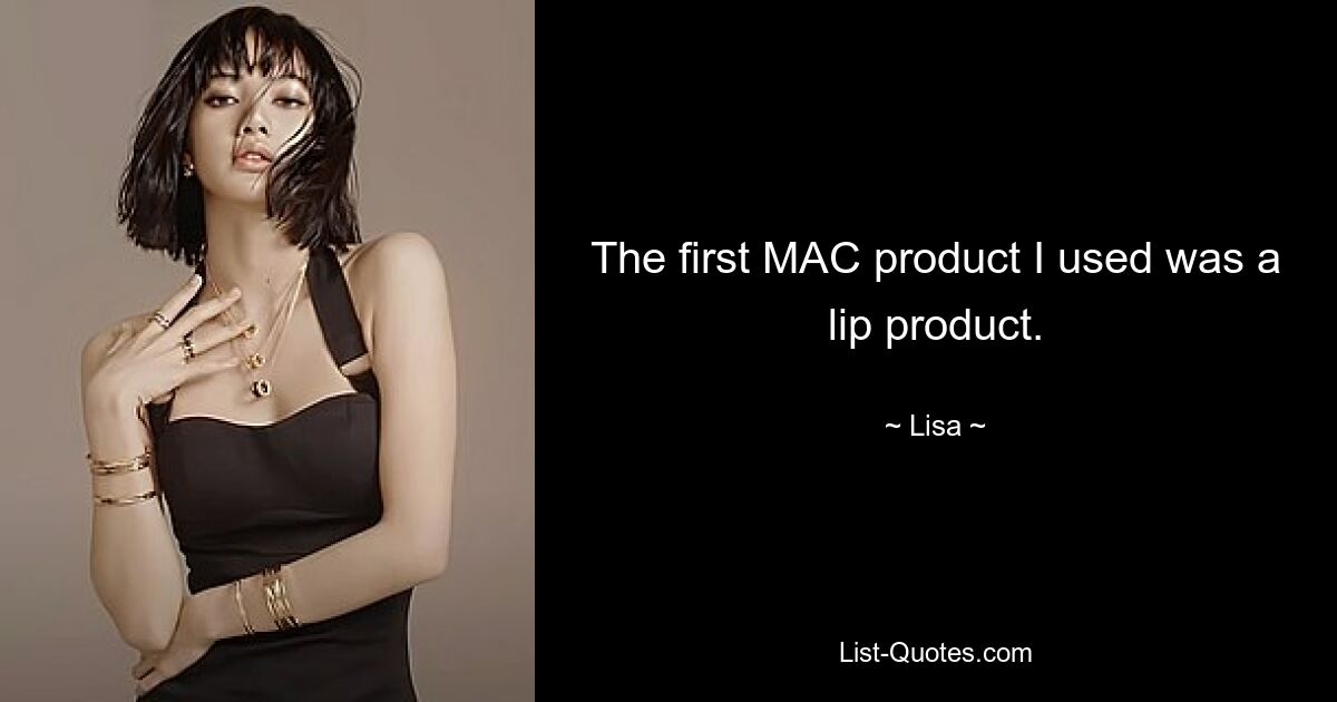 The first MAC product I used was a lip product. — © Lisa