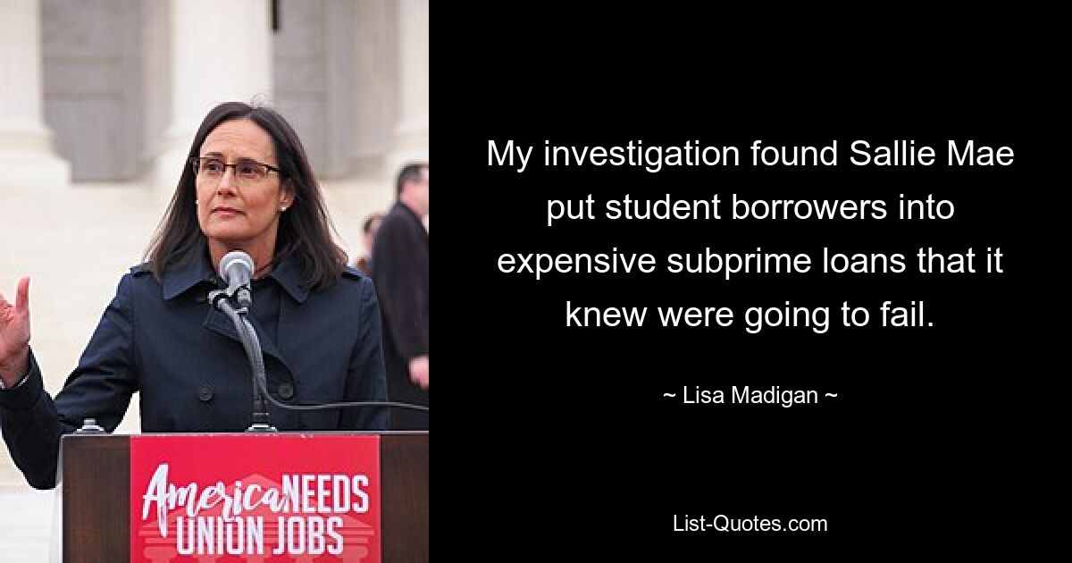 My investigation found Sallie Mae put student borrowers into expensive subprime loans that it knew were going to fail. — © Lisa Madigan