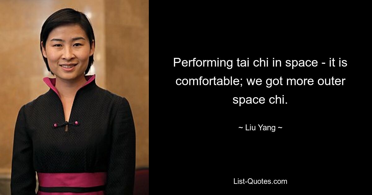 Performing tai chi in space - it is comfortable; we got more outer space chi. — © Liu Yang