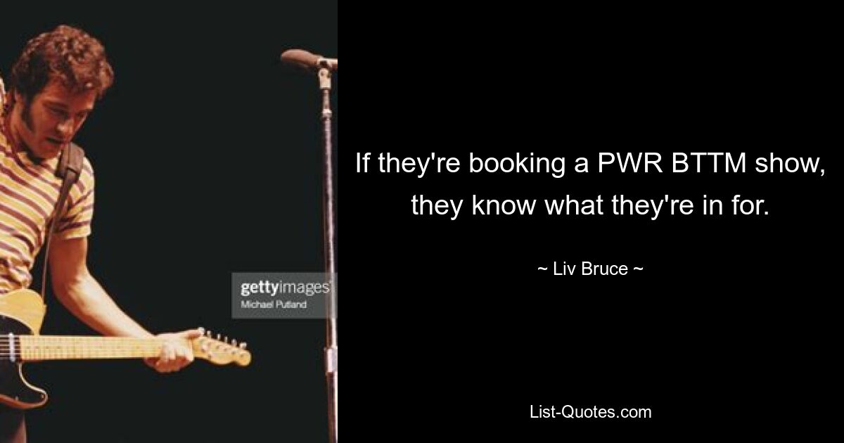 If they're booking a PWR BTTM show, they know what they're in for. — © Liv Bruce