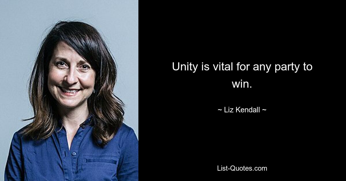 Unity is vital for any party to win. — © Liz Kendall