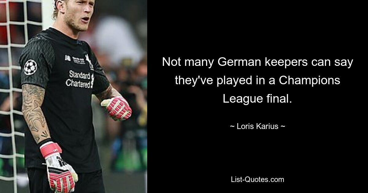 Not many German keepers can say they've played in a Champions League final. — © Loris Karius