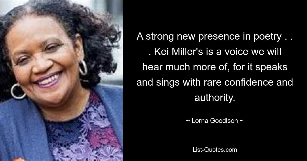 A strong new presence in poetry . . . Kei Miller's is a voice we will hear much more of, for it speaks and sings with rare confidence and authority. — © Lorna Goodison