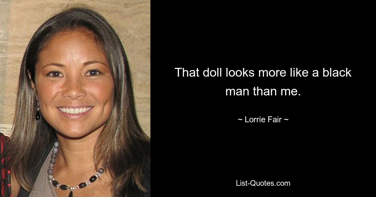 That doll looks more like a black man than me. — © Lorrie Fair