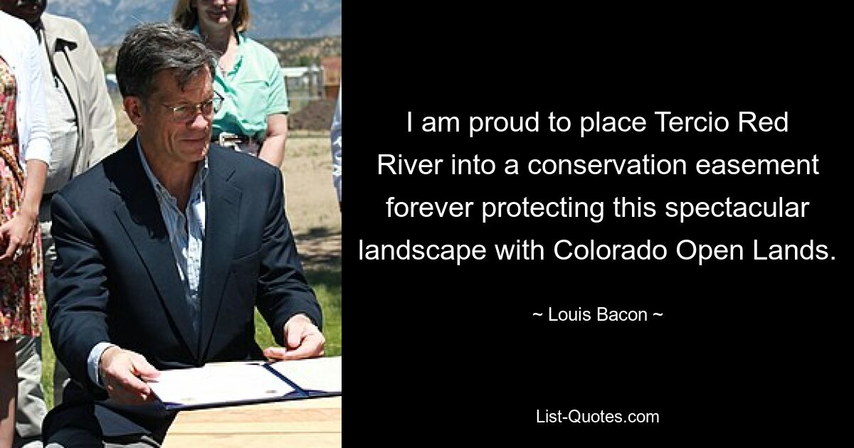 I am proud to place Tercio Red River into a conservation easement forever protecting this spectacular landscape with Colorado Open Lands. — © Louis Bacon