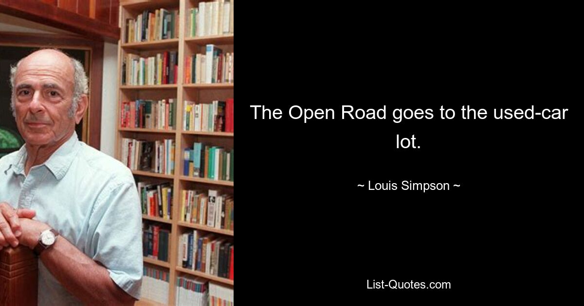 The Open Road goes to the used-car lot. — © Louis Simpson