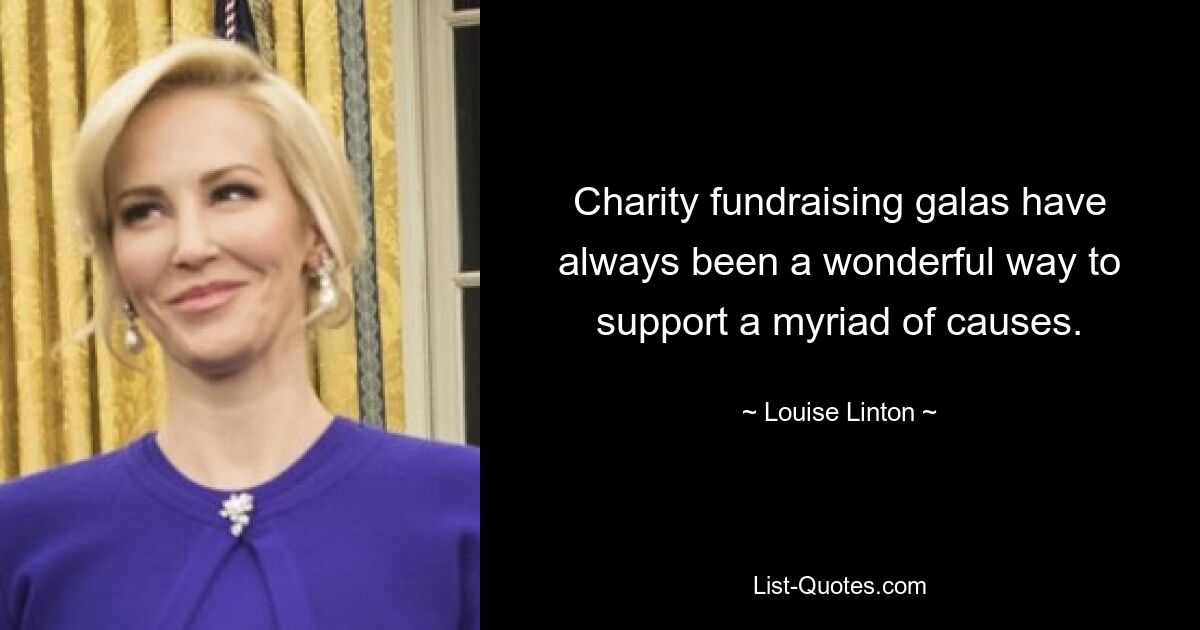 Charity fundraising galas have always been a wonderful way to support a myriad of causes. — © Louise Linton