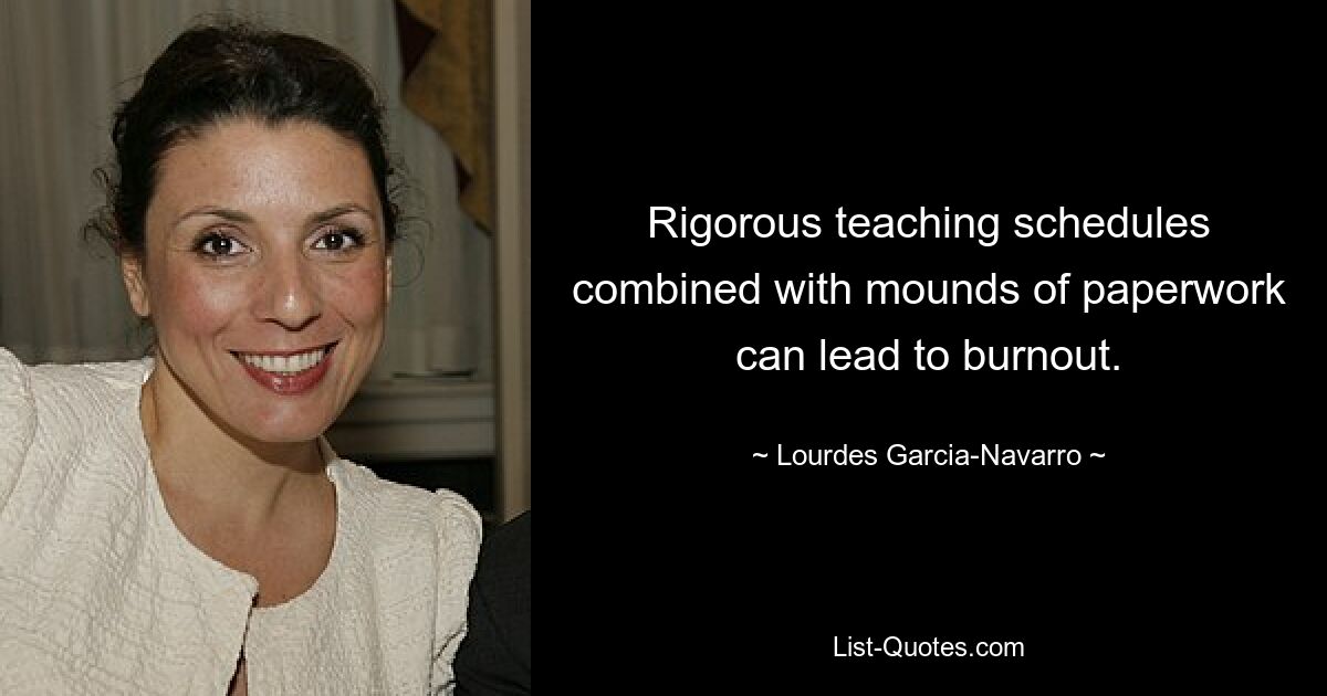 Rigorous teaching schedules combined with mounds of paperwork can lead to burnout. — © Lourdes Garcia-Navarro