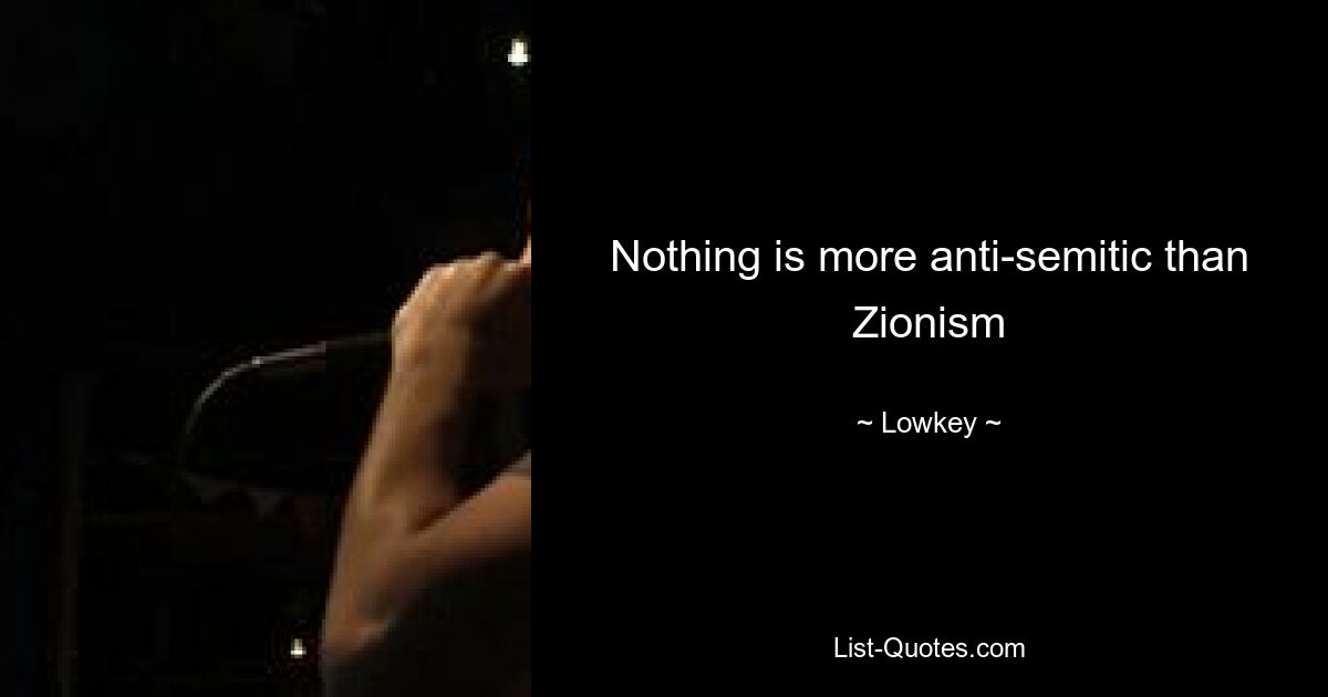 Nothing is more anti-semitic than Zionism — © Lowkey