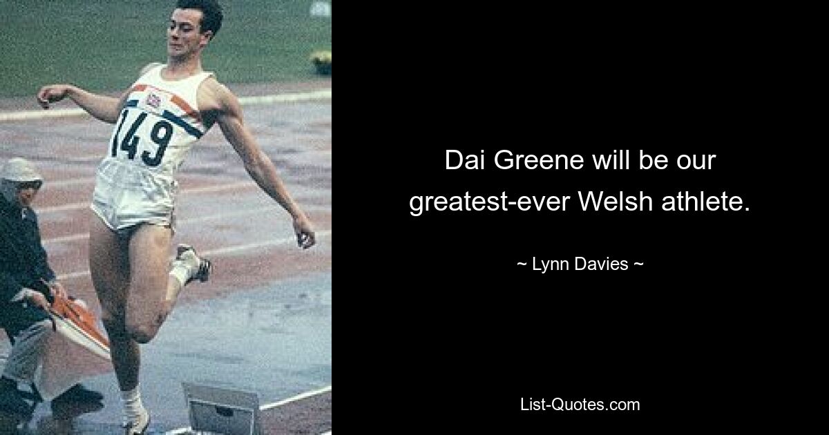 Dai Greene will be our greatest-ever Welsh athlete. — © Lynn Davies