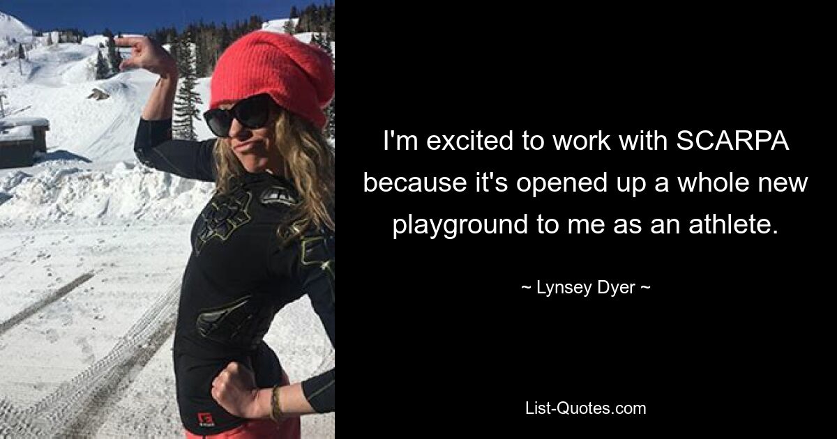 I'm excited to work with SCARPA because it's opened up a whole new playground to me as an athlete. — © Lynsey Dyer