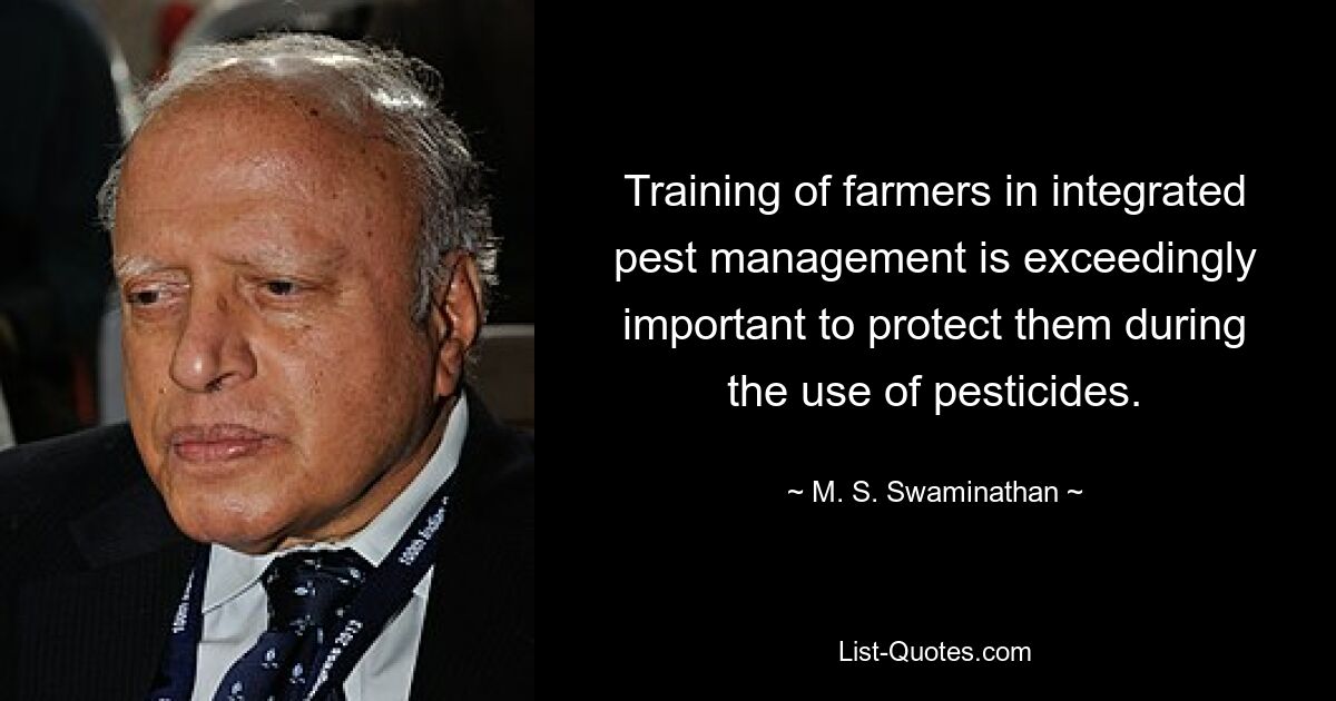 Training of farmers in integrated pest management is exceedingly important to protect them during the use of pesticides. — © M. S. Swaminathan