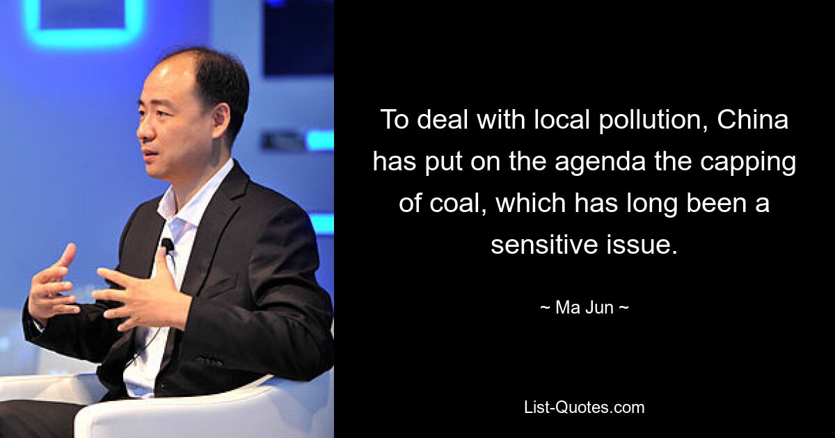 To deal with local pollution, China has put on the agenda the capping of coal, which has long been a sensitive issue. — © Ma Jun