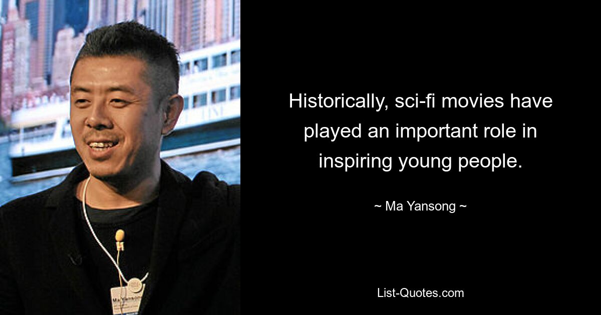 Historically, sci-fi movies have played an important role in inspiring young people. — © Ma Yansong