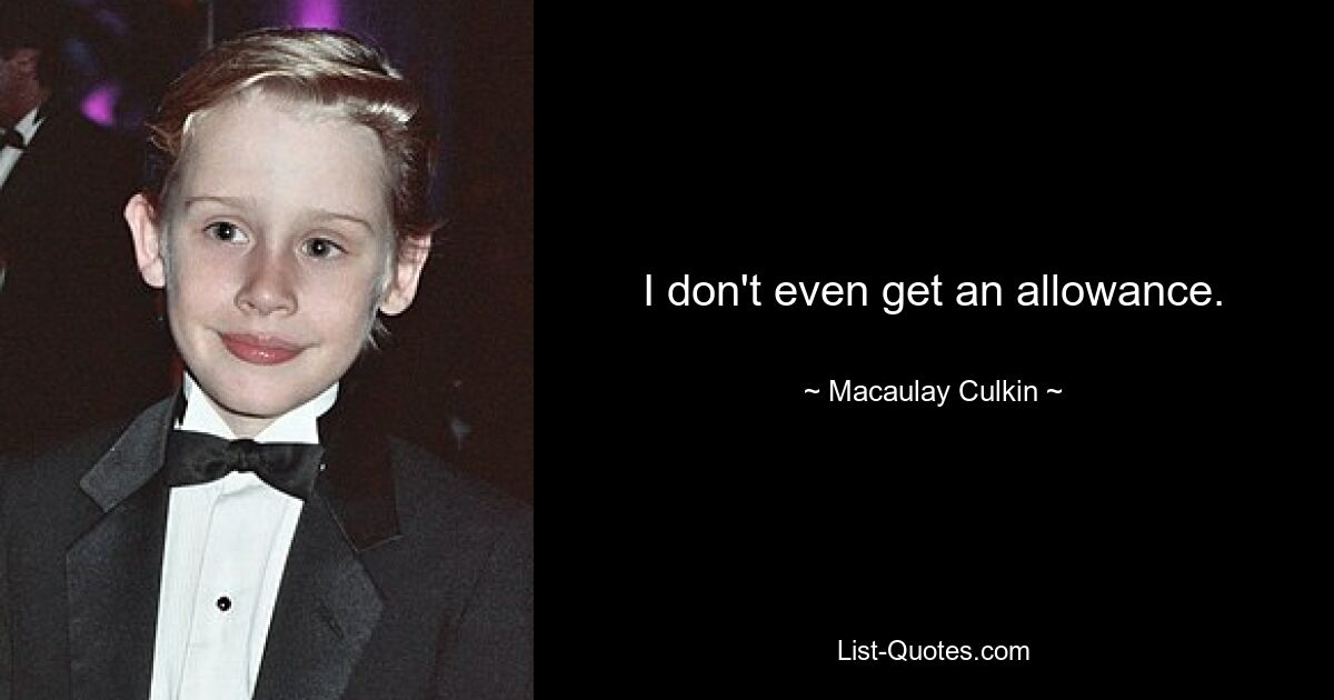 Ich bekomme nicht einmal eine Aufwandsentschädigung. — © Macaulay Culkin