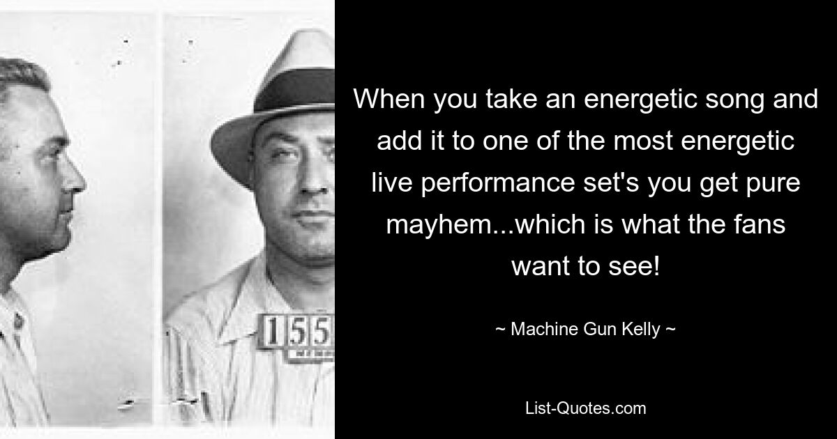 When you take an energetic song and add it to one of the most energetic live performance set's you get pure mayhem...which is what the fans want to see! — © Machine Gun Kelly
