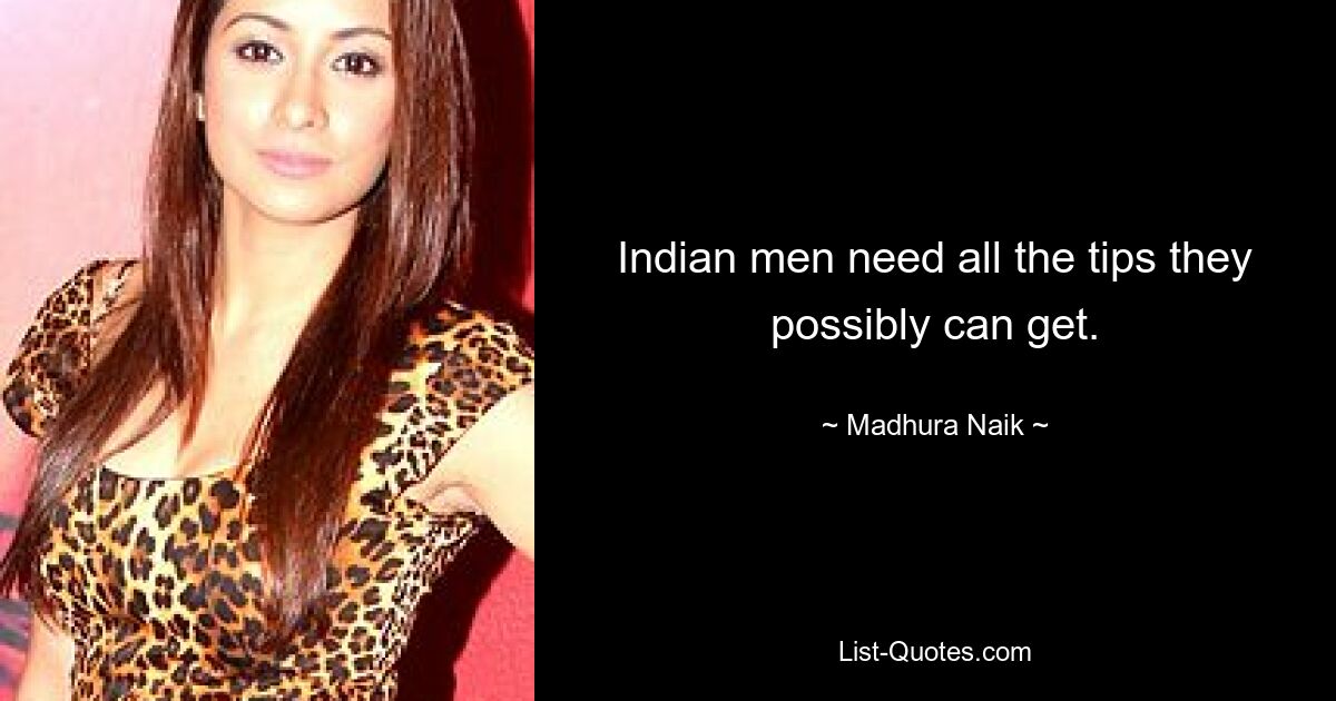 Indian men need all the tips they possibly can get. — © Madhura Naik