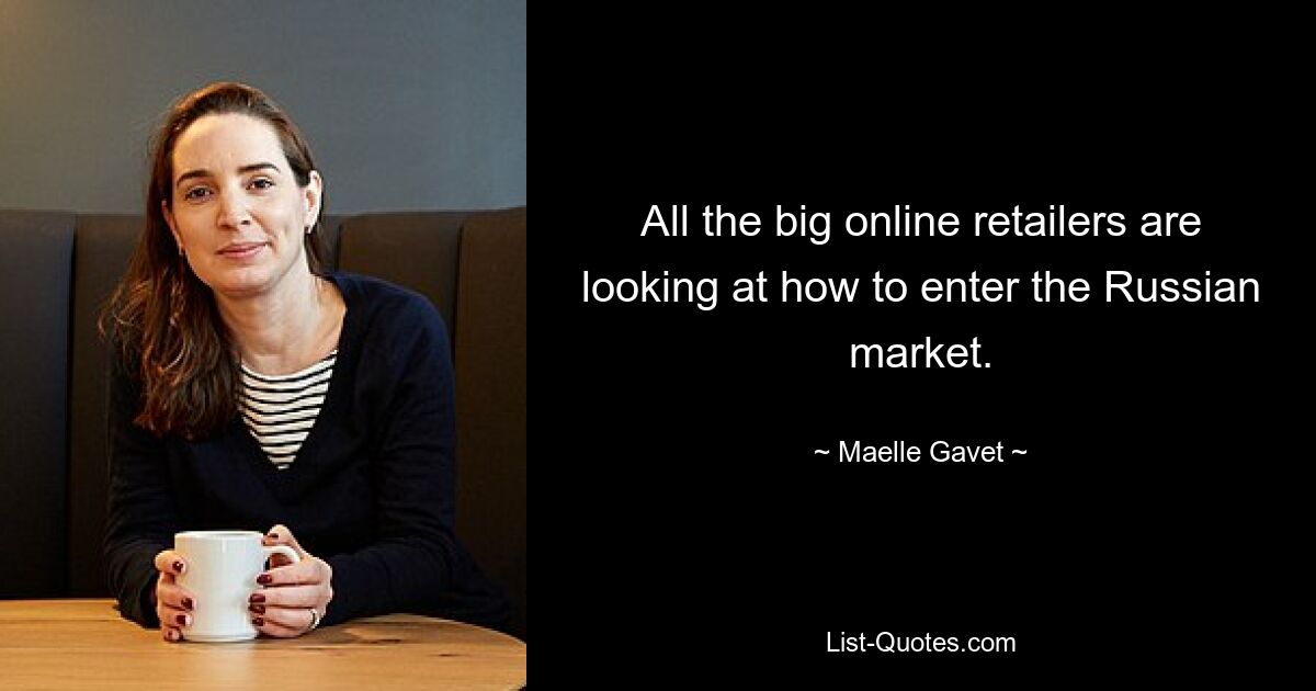 All the big online retailers are looking at how to enter the Russian market. — © Maelle Gavet