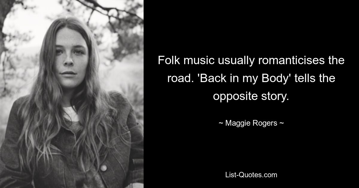 Folk music usually romanticises the road. 'Back in my Body' tells the opposite story. — © Maggie Rogers