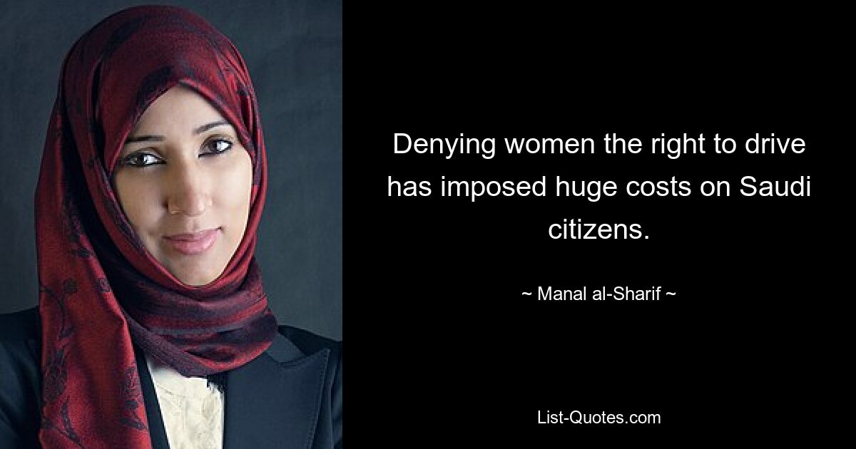 Denying women the right to drive has imposed huge costs on Saudi citizens. — © Manal al-Sharif