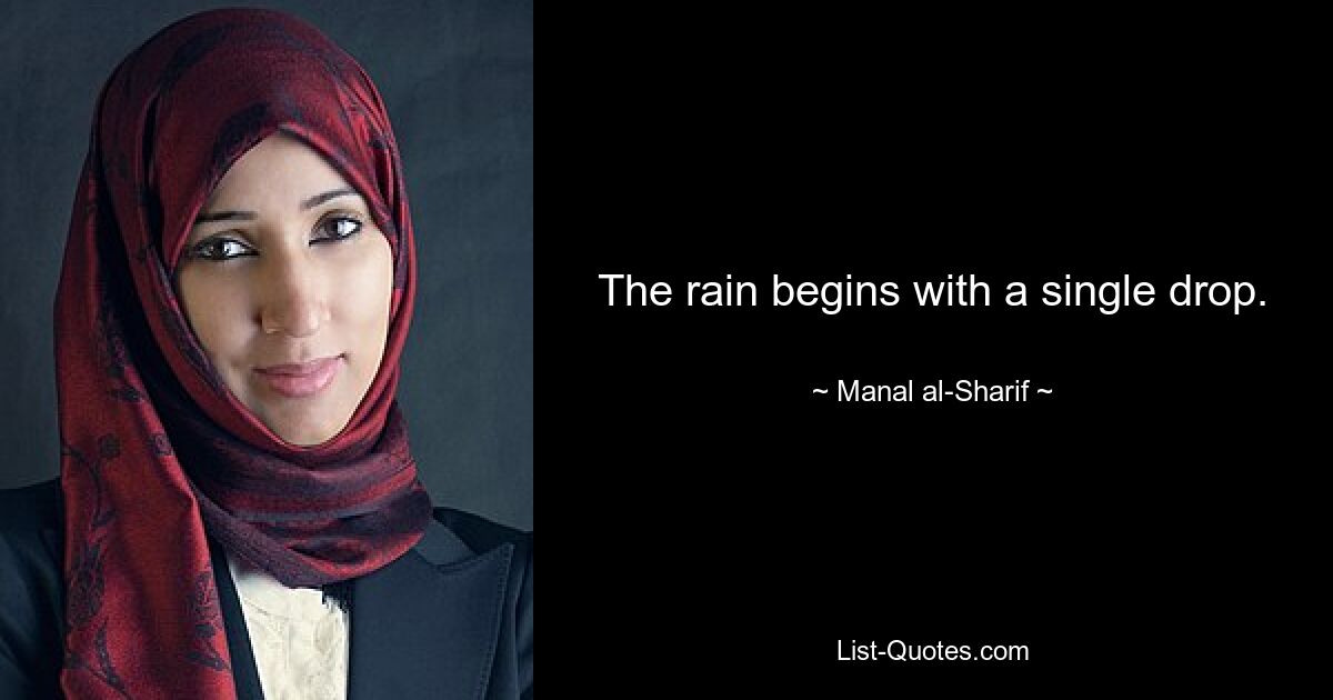 The rain begins with a single drop. — © Manal al-Sharif