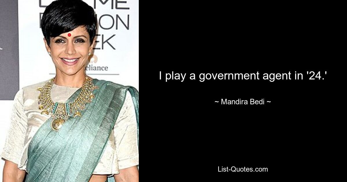 I play a government agent in '24.' — © Mandira Bedi