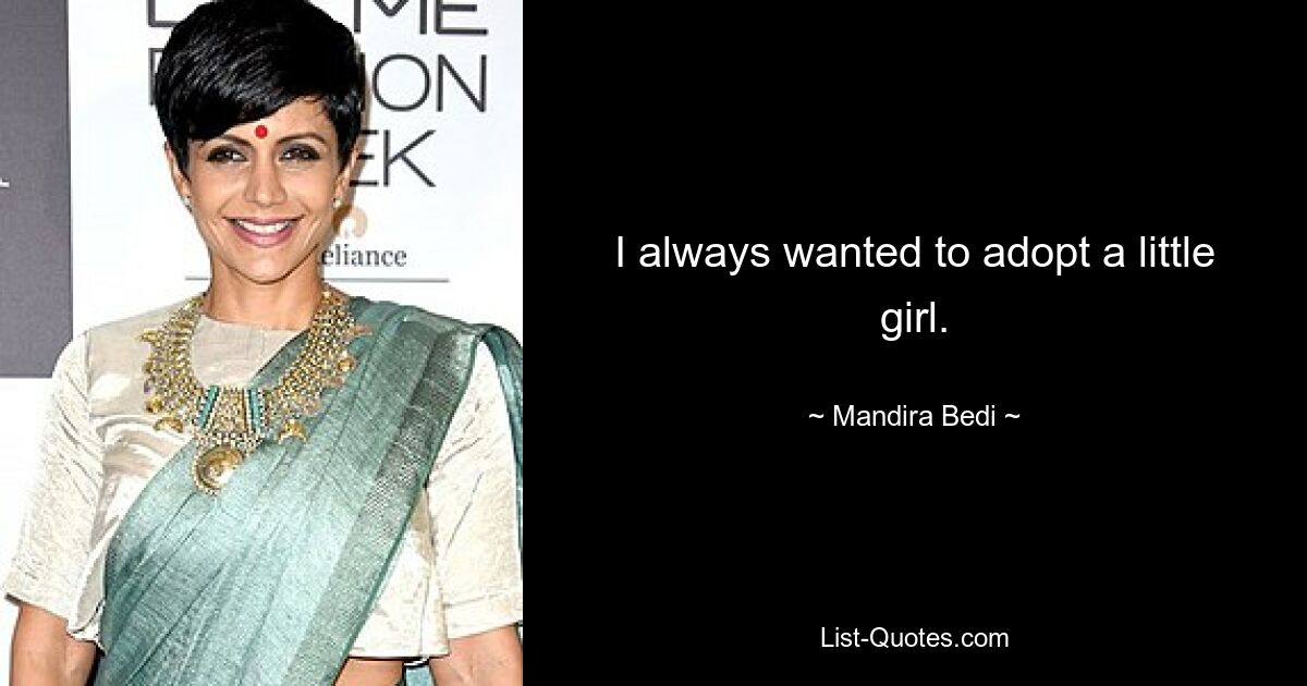 I always wanted to adopt a little girl. — © Mandira Bedi