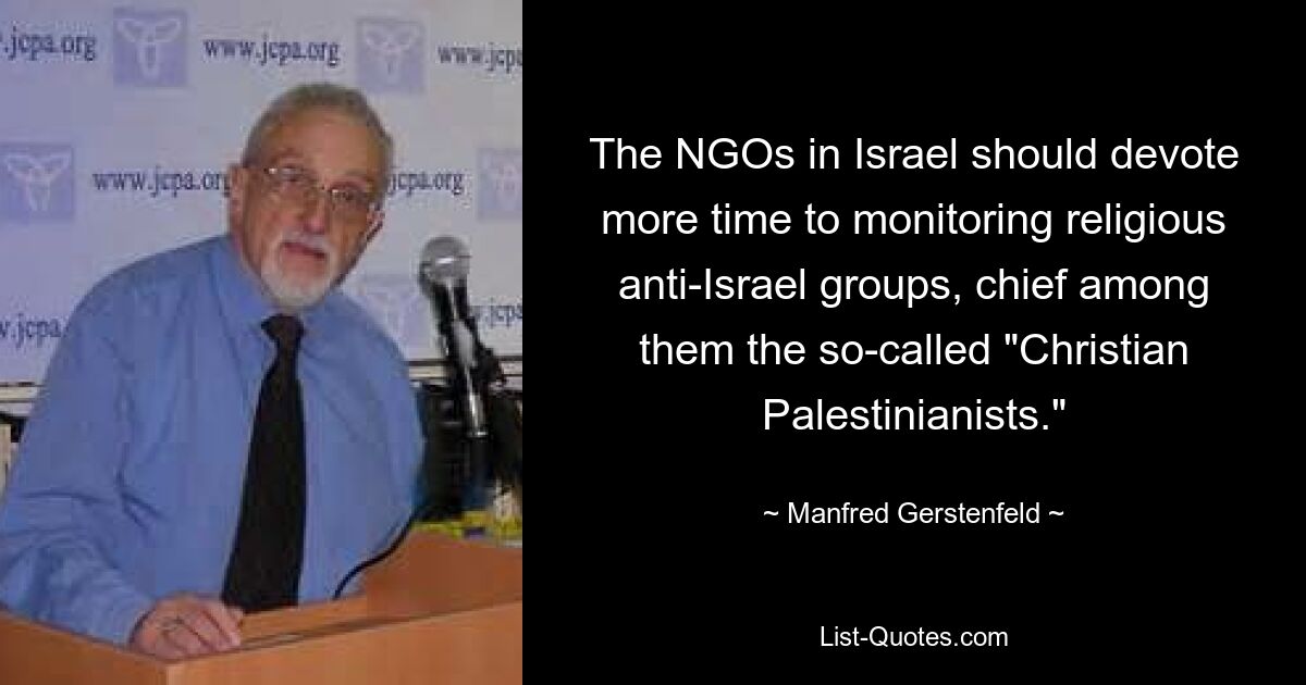 The NGOs in Israel should devote more time to monitoring religious anti-Israel groups, chief among them the so-called "Christian Palestinianists." — © Manfred Gerstenfeld